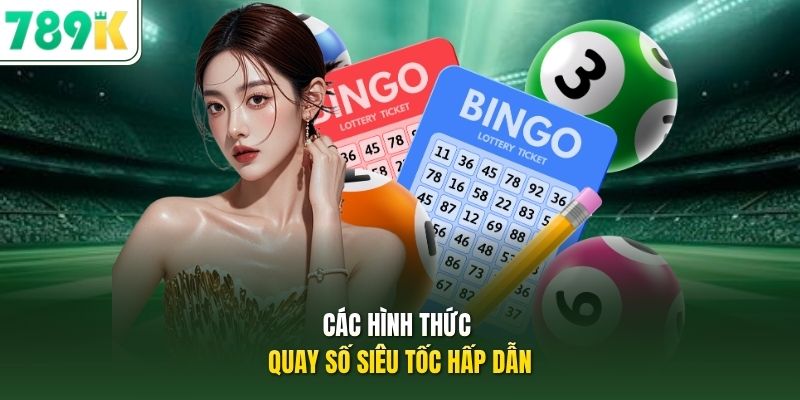 Các hình thức quay số siêu tốc hấp dẫn