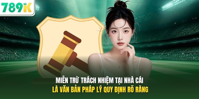 Miễn trừ trách nhiệm tại nhà cái là văn bản pháp lý quy định rõ ràng